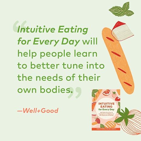 Intuitive Eating for Every Day: 365 Daily Practices & Inspirations to Rediscover the Pleasures of Eating Evelyn Tribole - RIZZOLI 