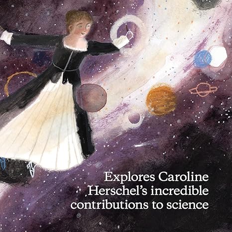 Comet Chaser: The True Cinderella Story of Caroline Herschel, the First Professional Woman Astronomer Pamela S. Turner , Vivien Mildenberger (Illustrator) - RIZZOLI 