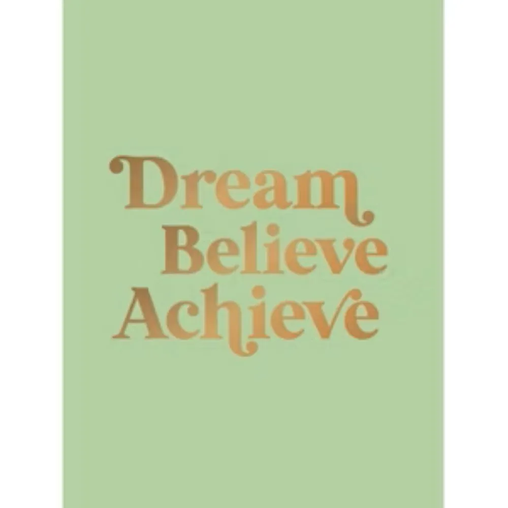 Dream, Believe, Achieve
