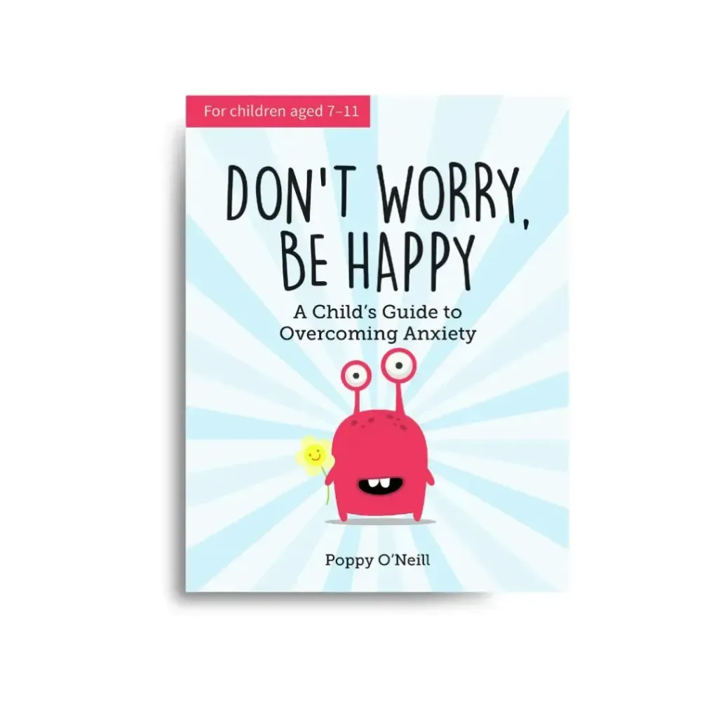 Don't Worry, Be Happy: A Child’s Guide to Dealing With Feeling