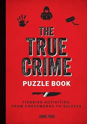 The True Crime Puzzle Book: Fiendish Activities, from Crosswords to Quizzes