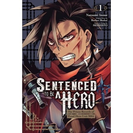 Sentenced to Be a Hero, Vol. 1 (manga): The Prison Records of Penal Hero Unit 9004 (Volume 1)