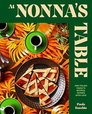 At Nonna’s Table: One Italian family’s recipes, shared with love