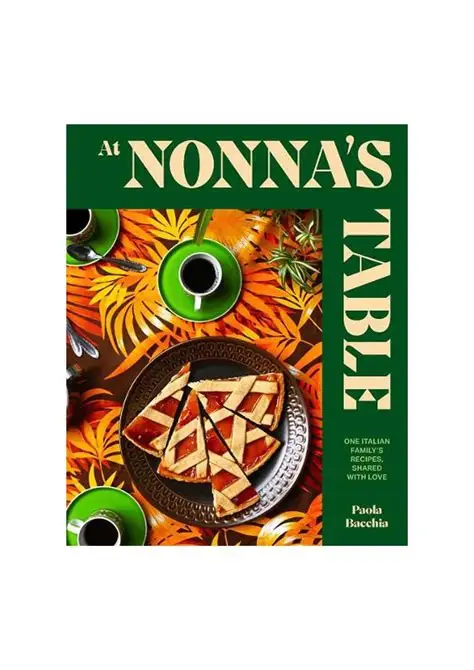 At Nonna’s Table: One Italian family’s recipes, shared with love