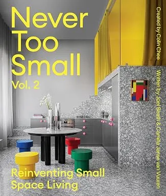 Never Too Small Reinventing Small Space Living