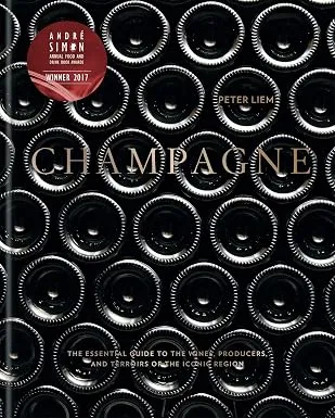 CHAMPAGNE: The Essential Guide To The Wines, Producers And Terriors Of The Iconic Region