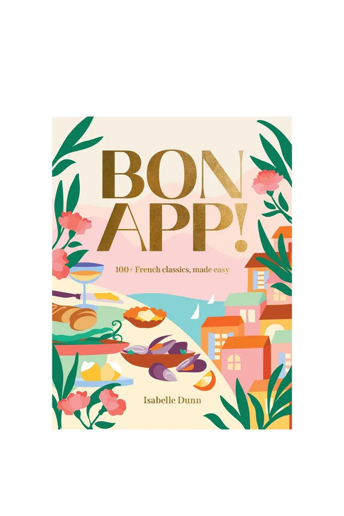 Bon App’: 100+ French classics, made easy