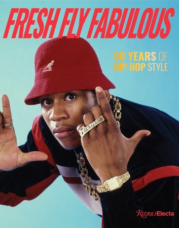Fresh Fly Fabulous : 50 Years of Hip Hop Style - RIZZOLI
