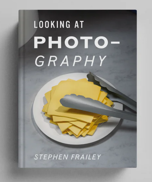 Stephen Frailey: Looking at Photography - THAMES & HUDSON 