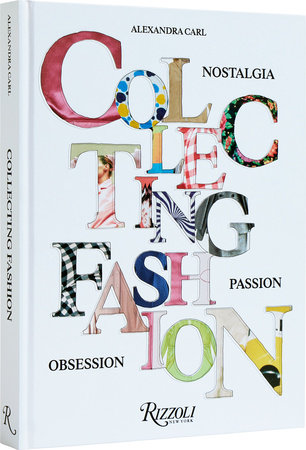  Collecting Fashion:  Nostalgia, Passion, Obsession - RIZZOLI 