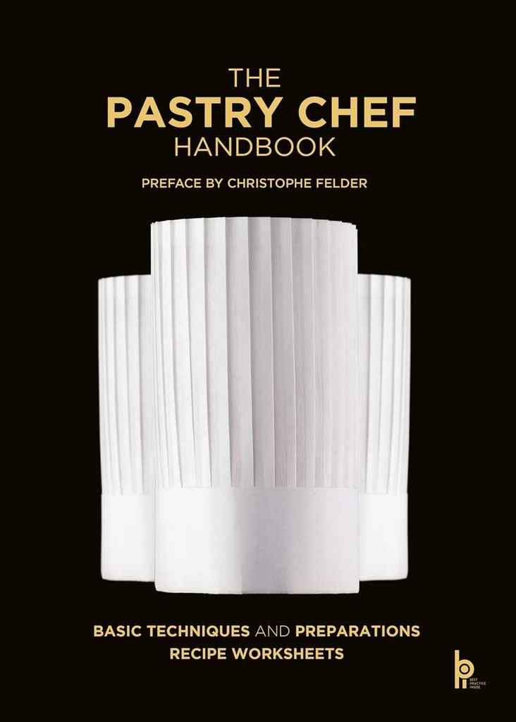 The Pastry Chef Handbook (Revised Edition): La Patisserie de Référence