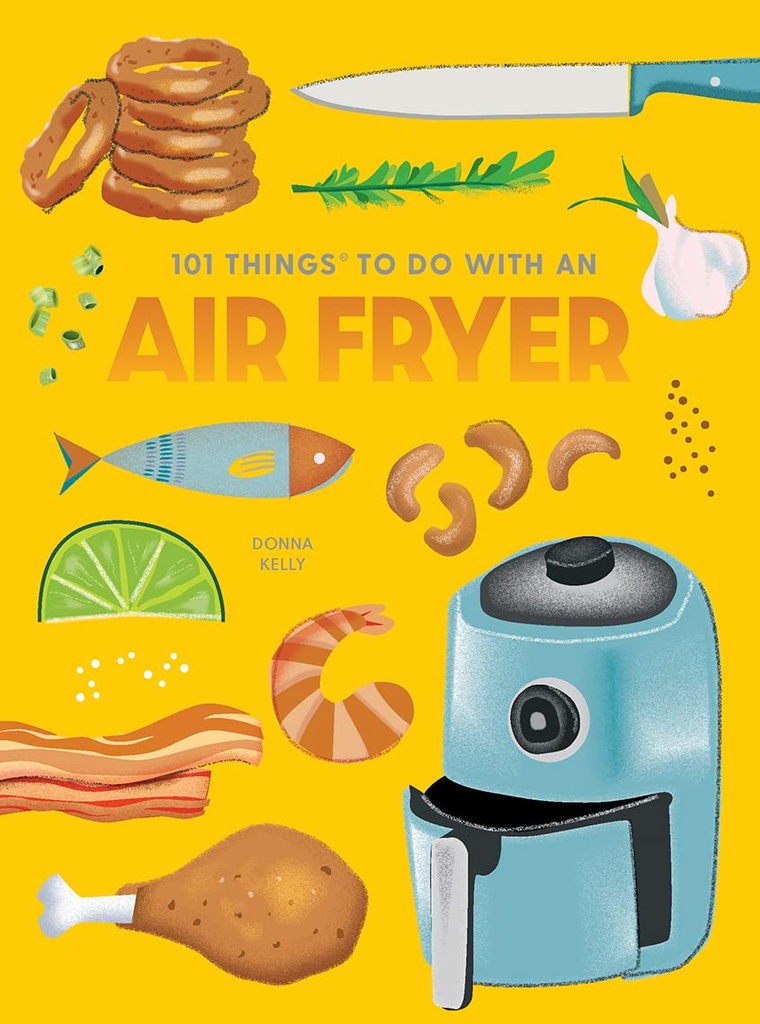 101 Things to Do With an Air Fryer, new edition 