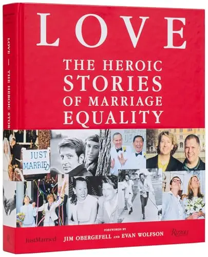 Love: The Heroic Stories of Marriage Equality - RIZZOLI