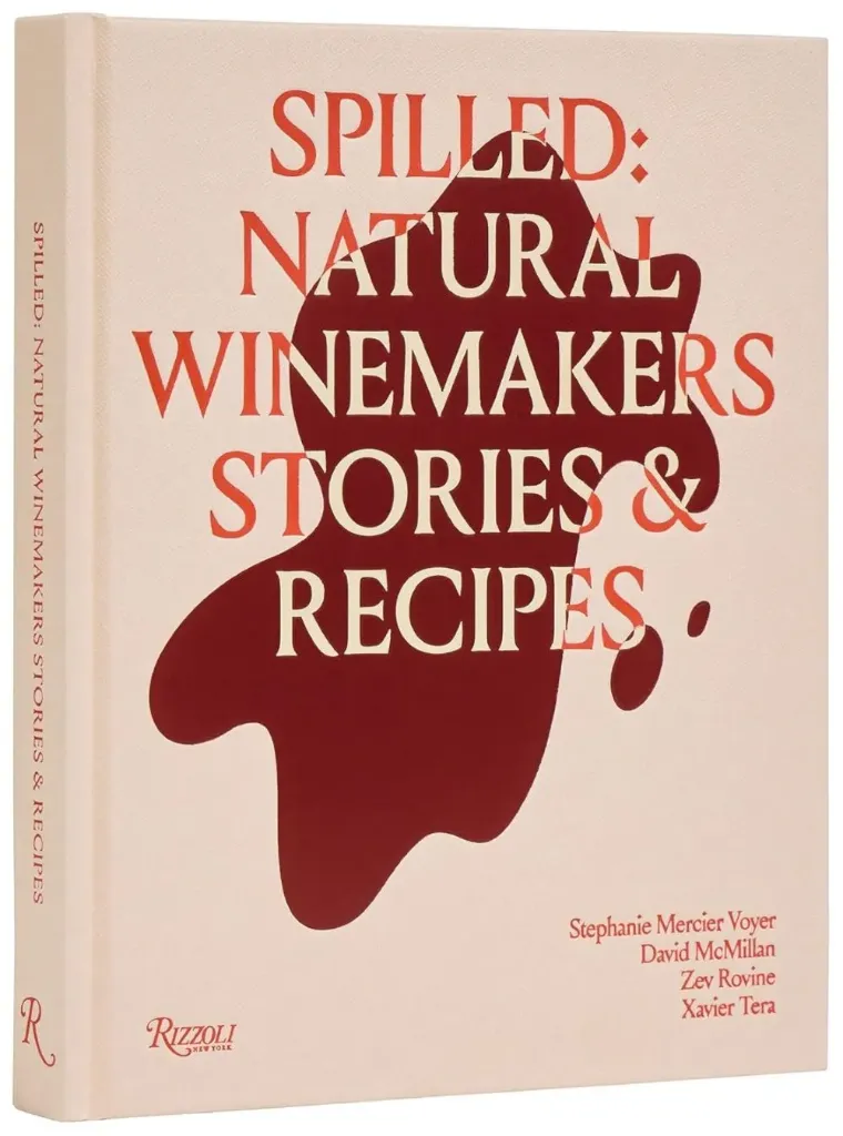 Spilled : Stories & Recipes from Natural Winemakers