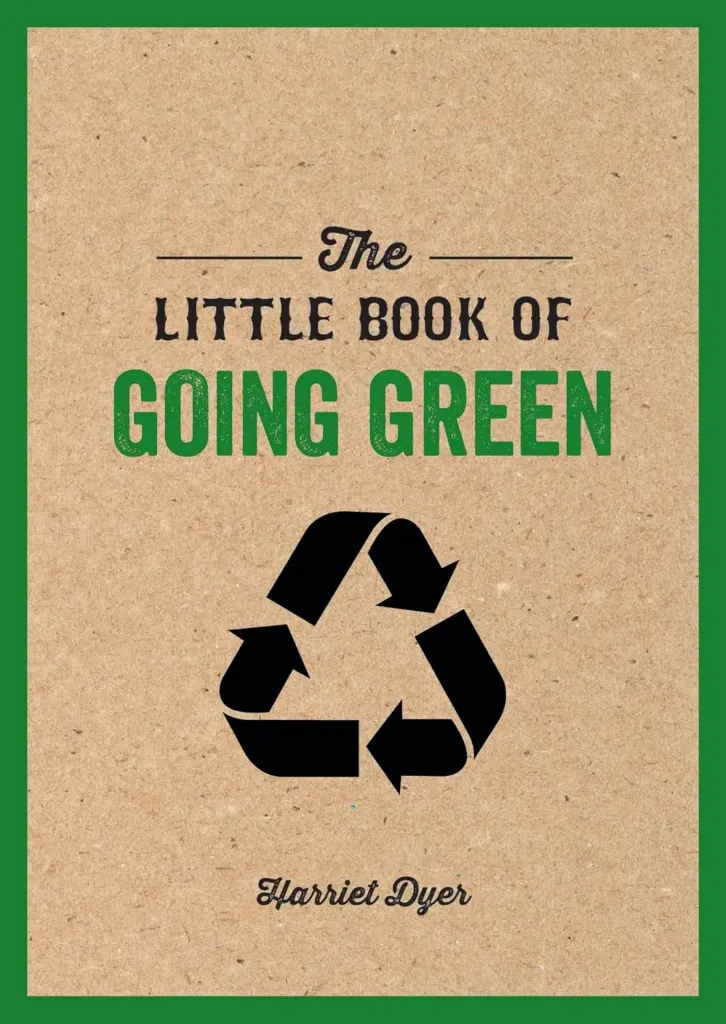 The Little Book of Going Green: An Introduction to Climate Change and How We Can Reduce Our Carbon Footprint