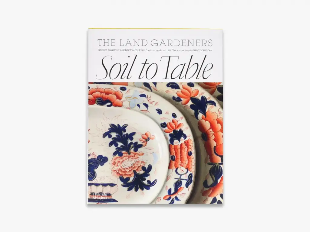 Soil to Table: The Land Gardeners - THAMES & HUDSON