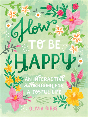 How to Be Happy: 52 Ways to Fill Your Days with Loving Kindness  - RIZZOLI 