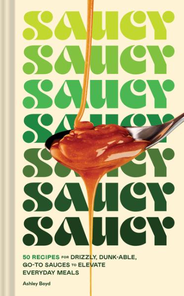 Saucy: 50 Recipes