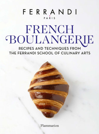 French Boulangerie: Recipes and Techniques from the Ferrandi School of Culinary Arts - RIZZOLI