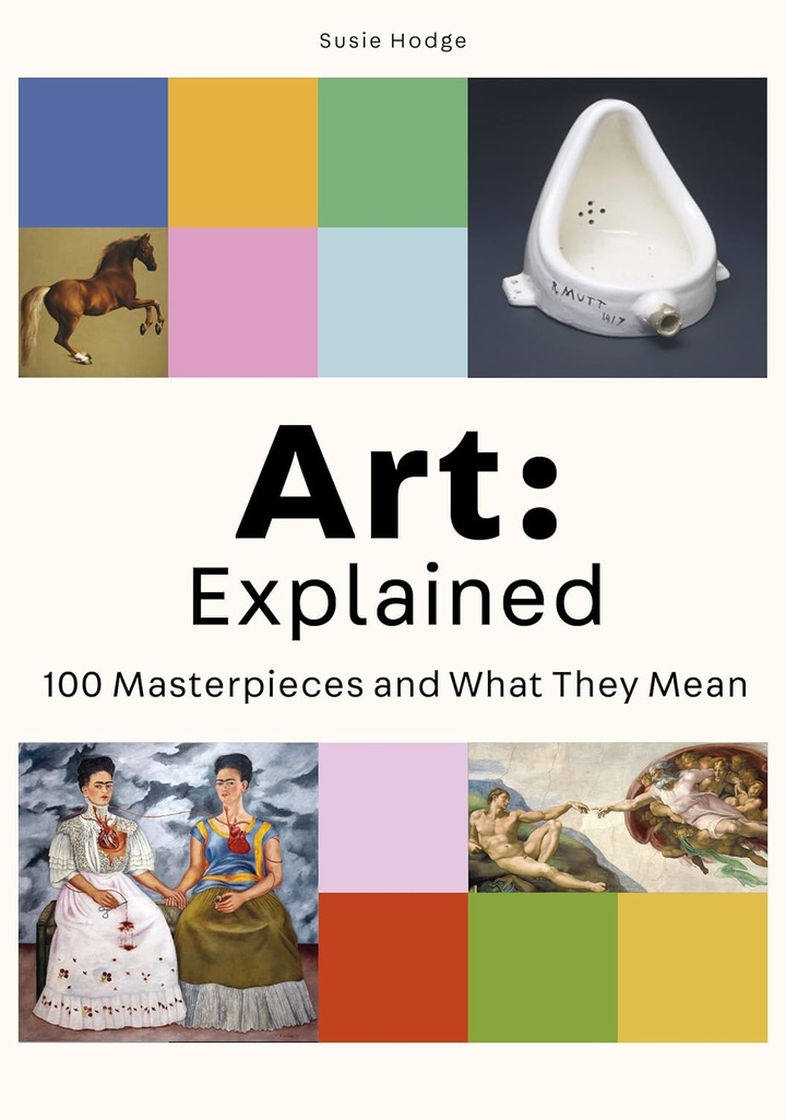  Art: Explained. 100 Masterpieces and What They Mean