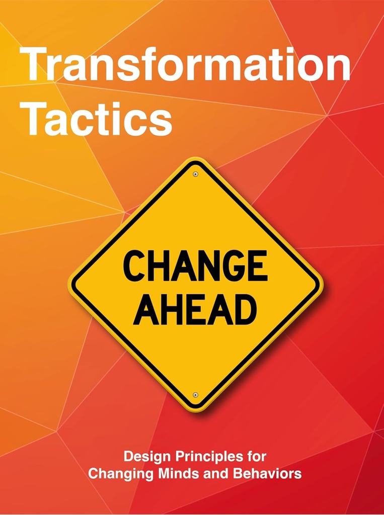 Transformation Tactics: Design Principles for Changing Minds and Behaviors