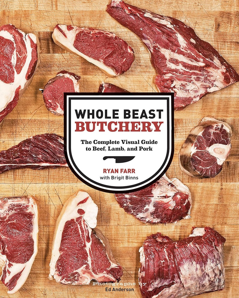 Whole Beast Butchery: The Complete Visual Guide to Beef, Lamb, and Pork 