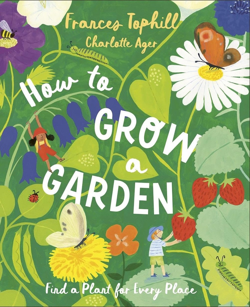 How to Grow a Garden: Find a Plant for Every Place