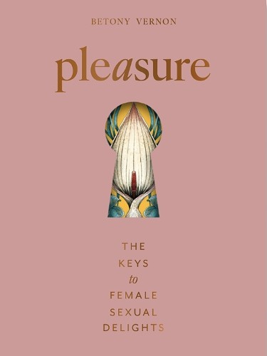 Pleasure: The Keys to Female Sensual Delights - RIZZOLI